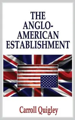 Anglo-americký establišment - pôvodné vydanie - The Anglo-American Establishment - Original Edition