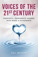 Hlasy 21. storočia: Silné a vášnivé ženy, ktoré robia rozdiely - Voices of the 21st Century: Powerful, Passionate Women Who Make a Difference