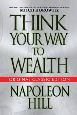 Mysli na bohatstvo (pôvodné klasické vydanie) - Think Your Way to Wealth (Original Classic Editon)