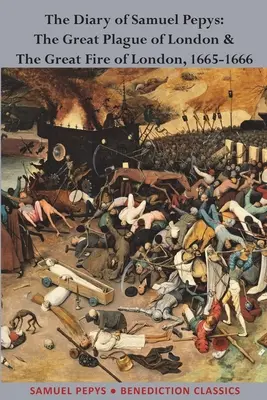 Denník Samuela Pepysa: Veľký mor v Londýne a veľký požiar Londýna, 1665-1666 - The Diary of Samuel Pepys: The Great Plague of London & The Great Fire of London, 1665-1666