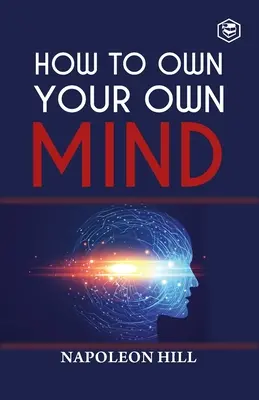 Ako vlastniť svoju myseľ - How To Own Your Own Mind