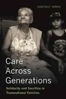 Starostlivosť naprieč generáciami - solidarita a obeta v nadnárodných rodinách - Care Across Generations - Solidarity and Sacrifice in Transnational Families