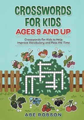 Krížovky pre deti od 9 rokov: Krížovky pre deti, ktoré pomáhajú zlepšovať slovnú zásobu a krátiť čas - Crosswords for Kids Ages 9 and Up: Crosswords for Kids to Help Improve Vocabulary and Pass the Time