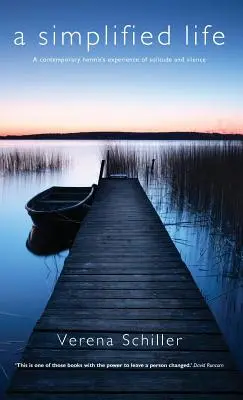 Zjednodušený život: Skúsenosti súčasného pustovníka so samotou a tichom - A Simplified Life: A Contemporary Hermit's Experience of Solitude and Silence