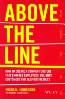 Nad čiarou: Ako vytvoriť firemnú kultúru, ktorá zaujme zamestnancov, poteší zákazníkov a prinesie výsledky - Above the Line: How to Create a Company Culture That Engages Employees, Delights Customers and Delivers Results