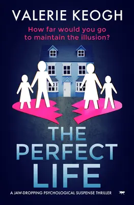 Dokonalý život: Čeľuste padajú psychologický napínavý triler - The Perfect Life: A Jaw-Dropping Psychological Suspense Thriller