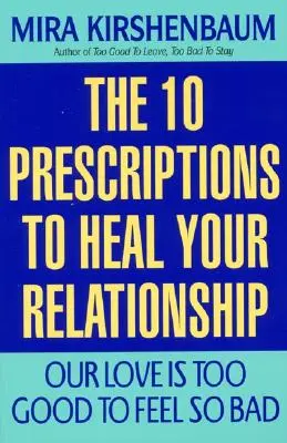 Naša láska je príliš dobrá na to, aby sme sa cítili tak zle: Desať receptov na uzdravenie vášho vzťahu - Our Love Is Too Good to Feel So Bad: Ten Prescriptions to Heal Your Relationship