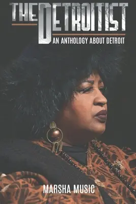 The Detroitist: Antológia o Detroite - The Detroitist: An Anthology About Detroit