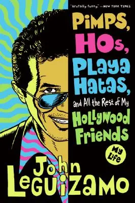 Pimps, Hos, Playa Hatas a všetci ostatní moji hollywoodski priatelia: Môj život - Pimps, Hos, Playa Hatas, and All the Rest of My Hollywood Friends: My Life