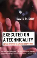 Vykonané na technickej úrovni: Smrteľná nespravodlivosť v americkej cele smrti - Executed on a Technicality: Lethal Injustice on America's Death Row