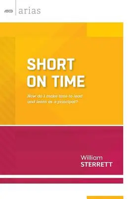 Nedostatok času: Ako si nájsť čas na vedenie a učenie ako riaditeľ? (ASCD Arias) - Short on Time: How Do I Make Time to Lead and Learn as a Principal? (ASCD Arias)