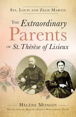 Mimoriadni rodičia svätej Terézie z Lisieux: Svätí Ľudovít a Zlie Martinovci - The Extraordinary Parents of St. Therese of Lisieux: Sts. Louis and Zlie Martin