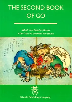 Druhá kniha Go: Čo potrebujete vedieť po tom, čo ste sa naučili pravidlá - The Second Book of Go: What you need to know after you've learned the rules