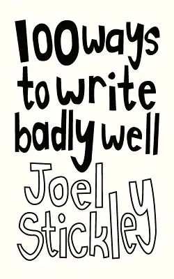 100 spôsobov, ako dobre písať - 100 Ways to Write Badly Well