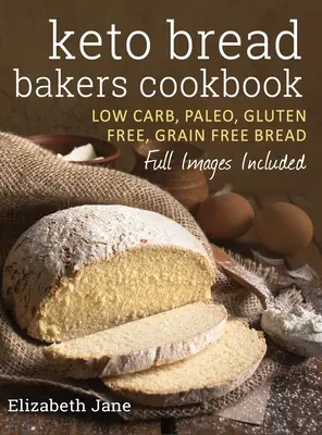 Keto kuchárka na pečenie chleba: Nízkouhlíkové, paleo a bezlepkové chleby, bagely, ploché chleby, muffiny a ďalšie - Keto Bread Bakers Cookbook: Low Carb, Paleo & Gluten Free Bread, Bagels, Flat Breads, Muffins & More