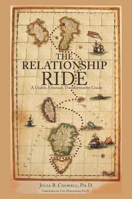 Vzťahová jazda: použiteľný, nezvyčajný a transformačný sprievodca - The Relationship Ride: A Usable, Unusual, Transformative Guide