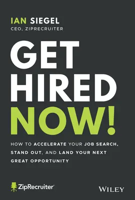 Získajte zamestnanie hneď!: Ako urýchliť hľadanie práce, vyniknúť a získať ďalšiu skvelú príležitosť - Get Hired Now!: How to Accelerate Your Job Search, Stand Out, and Land Your Next Great Opportunity