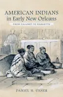 Americkí Indiáni v ranom New Orleanse: Od Calumetu po Raquette - American Indians in Early New Orleans: From Calumet to Raquette