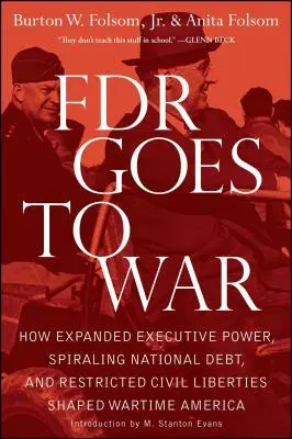 FDR ide do vojny: Ako rozšírená výkonná moc, rastúci štátny dlh a obmedzené občianske slobody formovali vojnovú Ameriku - FDR Goes to War: How Expanded Executive Power, Spiraling National Debt, and Restricted Civil Liberties Shaped Wartime America