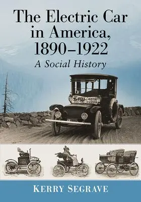 Elektromobil v Amerike v rokoch 1890 - 1922: Sociálne dejiny - The Electric Car in America, 1890-1922: A Social History