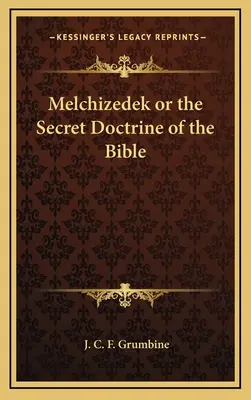 Melchizedech alebo tajné učenie Biblie - Melchizedek or the Secret Doctrine of the Bible