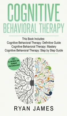 Kognitívno-behaviorálna terapia: 3 rukopisy - Definitívny sprievodca kognitívno-behaviorálnou terapiou, Majstrovstvo kognitívno-behaviorálnej terapie, Kognitívno-behaviorálna ... Beh - Cognitive Behavioral Therapy: 3 Manuscripts - Cognitive Behavioral Therapy Definitive Guide, Cognitive Behavioral Therapy Mastery, Cognitive ... Beh