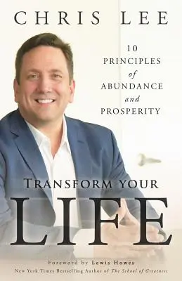 Transformuj svoj život: 10 princípov hojnosti a prosperity - Transform Your Life: 10 Principles of Abundance and Prosperity