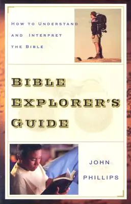 Sprievodca biblického bádateľa: Ako porozumieť a interpretovať Bibliu - Bible Explorer's Guide: How to Understand and Interpret the Bible
