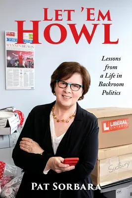 Nechajte ich vyť: Lekcie zo života v zákulisí politiky - Let 'em Howl: Lessons from a Life in Backroom Politics