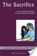 Obeta: Ako vedecké experimenty menia zvieratá a ľudí - Sacrifice: How Scientific Experiments Transform Animals and People