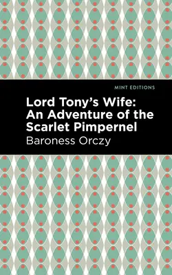 Manželka lorda Tonyho: Dobrodružstvo Šarlátového pupkáča - Lord Tony's Wife: An Adventure of the Scarlet Pimpernel