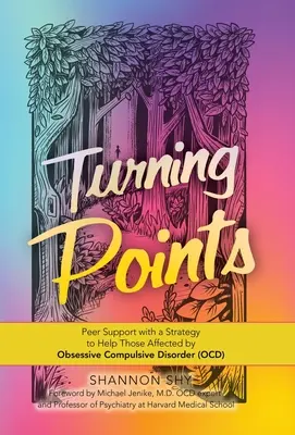 Body obratu: Vzájomná podpora so stratégiou pomoci postihnutým obsedantno-kompulzívnou poruchou (Ocd) - Turning Points: Peer Support with a Strategy to Help Those Affected by Obsessive Compulsive Disorder (Ocd)