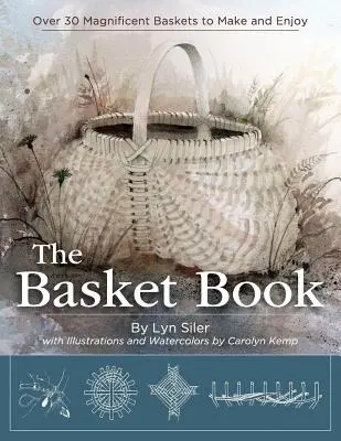 Kniha o košíku: Viac ako 30 nádherných košíkov na výrobu a potešenie - The Basket Book: Over 30 Magnificent Baskets to Make and Enjoy