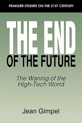 Koniec budúcnosti: Zánik sveta špičkových technológií - The End of the Future: The Waning of the High-Tech World