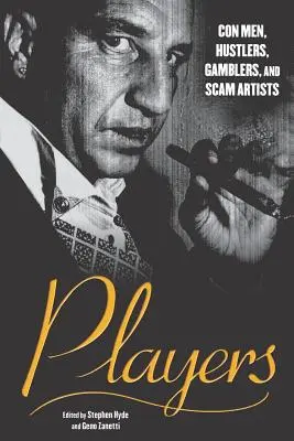 Hráči: Podvodníci, podvodníci, hazardní hráči a podvodní umelci - Players: Con Men, Hustlers, Gamblers, and Scam Artists