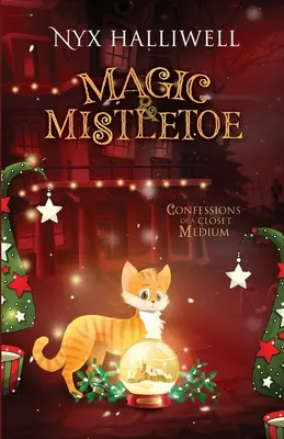 Mágia a imelo Confessions of a Closet Medium, kniha 2 - Magic & Mistletoe Confessions of a Closet Medium, Book 2