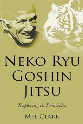 Neko Ryu Goshin Jitsu: Nehyosu jitsu: skúmanie jeho princípov - Neko Ryu Goshin Jitsu: Exploring it's Principles