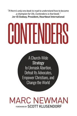 Súťažiaci: Stratégia celej cirkvi na odhalenie potratov, porážku ich obhajcov, posilnenie postavenia kresťanov a zmenu sveta - Contenders: A Church-Wide Strategy to Unmask Abortion, Defeat Its Advocates, Empower Christians, and Change the World