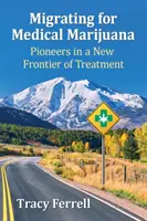 Migrácia za lekárskou marihuanou: Pionieri na novej hranici liečby - Migrating for Medical Marijuana: Pioneers in a New Frontier of Treatment