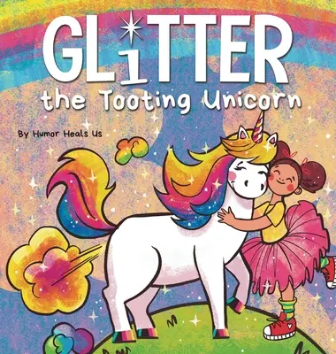Trblietavý prdiaci jednorožec: Kúzelný príbeh o jednorožcovi, ktorý prská - Glitter the Tooting Unicorn: A Magical Story About a Unicorn Who Toots
