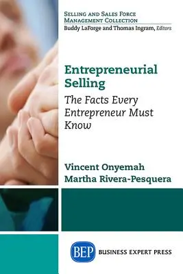 Podnikateľský predaj: Fakty, ktoré musí vedieť každý podnikateľ - Entrepreneurial Selling: The Facts Every Entrepreneur Must Know