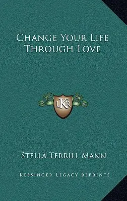 Zmeň svoj život prostredníctvom lásky - Change Your Life Through Love