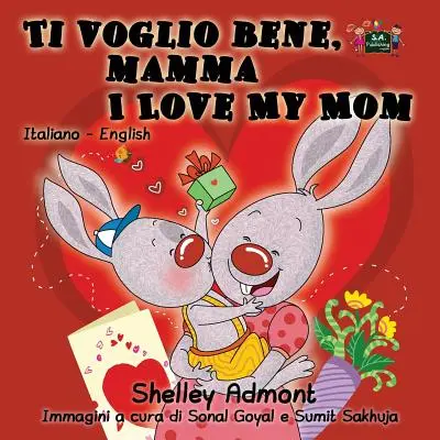 Ti voglio bene, mamma Milujem svoju mamu: taliansko-anglické dvojjazyčné vydanie - Ti voglio bene, mamma I Love My Mom: Italian English Bilingual Edition
