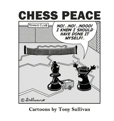 Šachový mier: Sullivan: Karikatúry Tonyho Sullivana - Chess Peace: Cartoons by Tony Sullivan