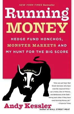 Bežiace peniaze: Hedge Fund Honchos, Monster Markets and My Hunt for the Big Score - Running Money: Hedge Fund Honchos, Monster Markets and My Hunt for the Big Score