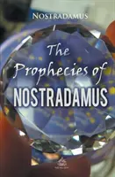 Nostradamove proroctvá - The Prophecies of Nostradamus