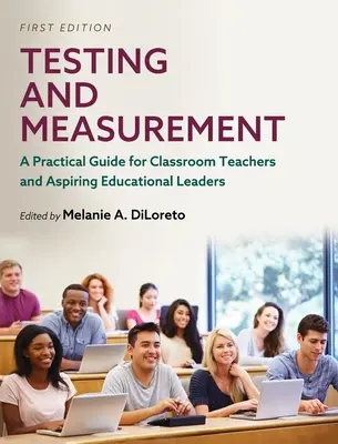 Testovanie a meranie: Praktická príručka pre triednych učiteľov a začínajúcich vedúcich pracovníkov v oblasti vzdelávania - Testing and Measurement: A Practical Guide for Classroom Teachers and Aspiring Educational Leaders