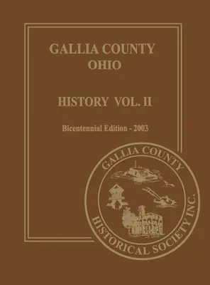 Gallia County, Ohio (Bicentennial): Bicentennial Edition-2003 - Gallia County, Ohio (Bicentennial): History Vol. 2; Bicentennial Edition-2003