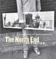 The North End Revisited: Fotografie Johna Paskievicha - The North End Revisited: Photographs by John Paskievich