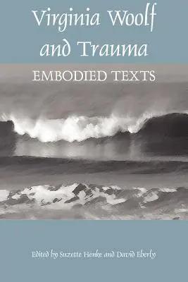 Virginia Woolfová a trauma: Vtelené texty - Virginia Woolf and Trauma: Embodied Texts
